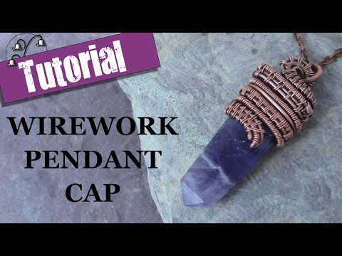 Wirework Pendant Cap - Wire wrapping Tutorial