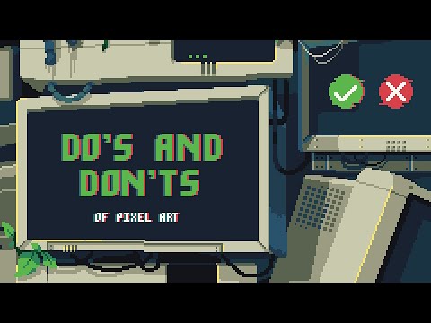 Do's and Don'ts of Pixel art! (Beginner Tutorial)