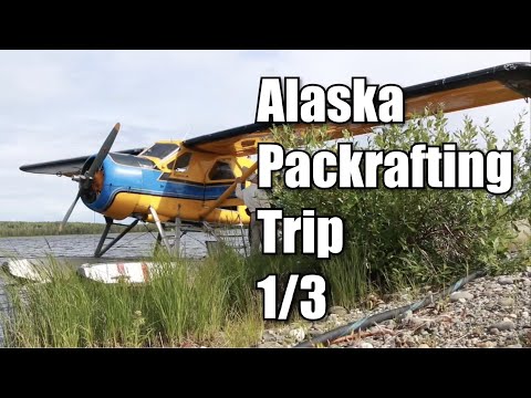 Alaska Packrafting Trip episode 1/3